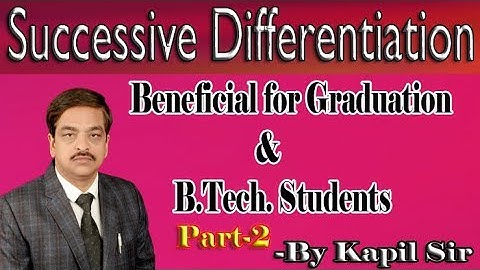 SUCCESSIVE DIFFERENTIATION ( LECTURE - 2 )