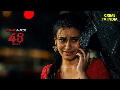 एक सुराग जिसने बदल दी पूरी कहानी | Crime Patrol 48 Hours | Shocking Murder Mystery | Full Episode