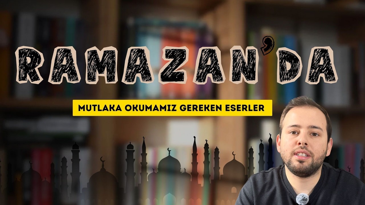 RAMAZANDA MUTLAKA OKUMANIZ GEREKEN KİTAPLAR