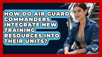 How Do Air Guard Commanders Integrate New Training Resources Into Their Units?