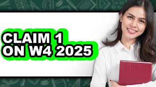 How To Claim 1 On W4 2025 - Full Guide