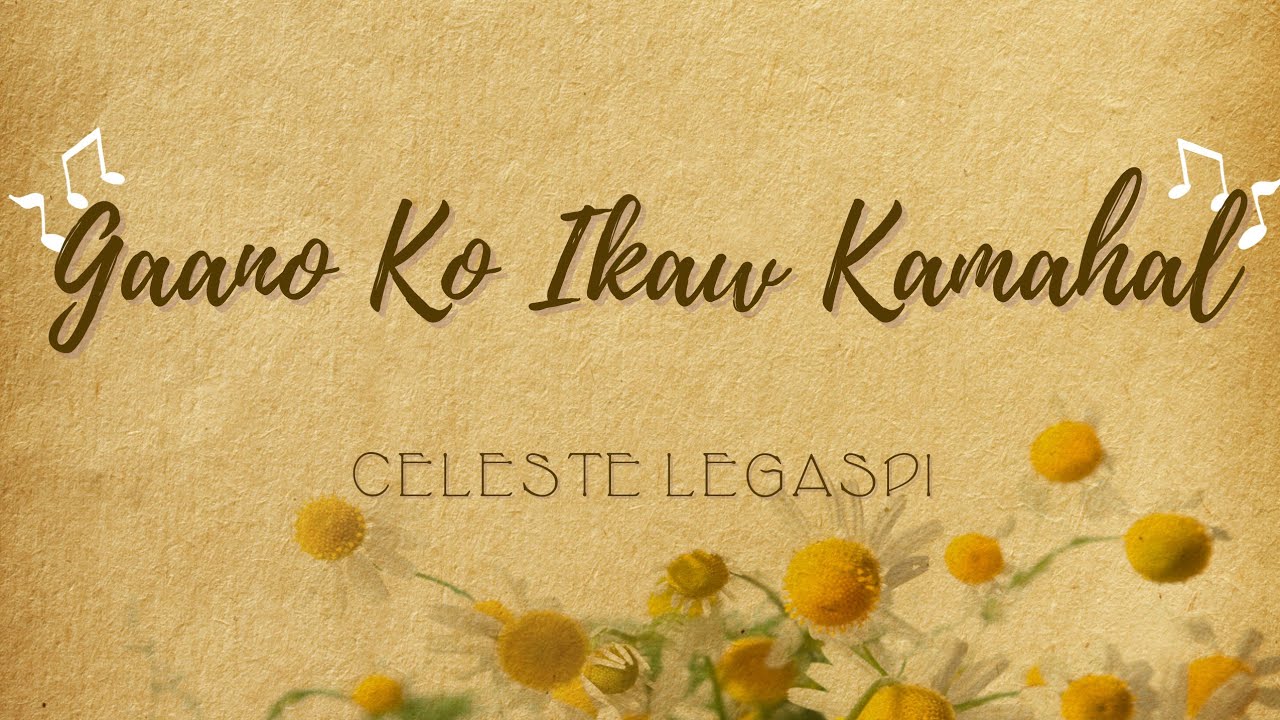 Gaano Ko Ikaw Kamahal   Celeste Legaspi Lyrics