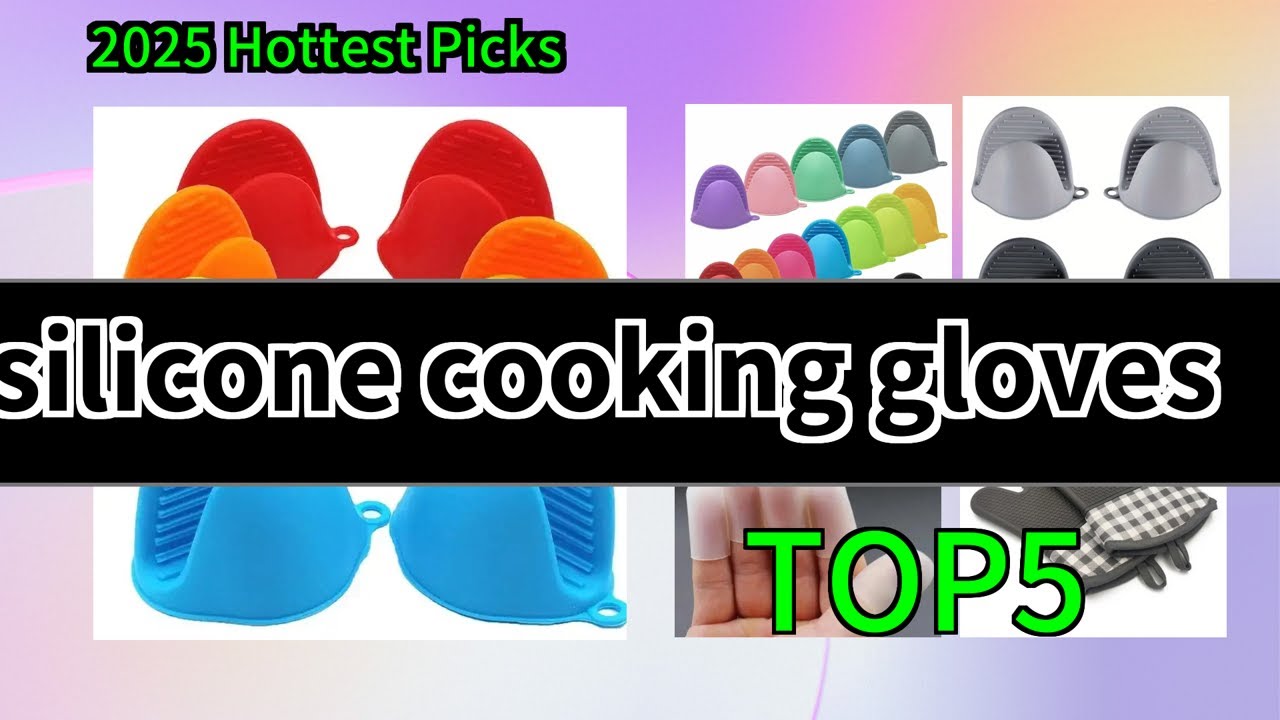 Top 5 Silicone Cooking Gloves 2025 | Kitchen Game Changers!