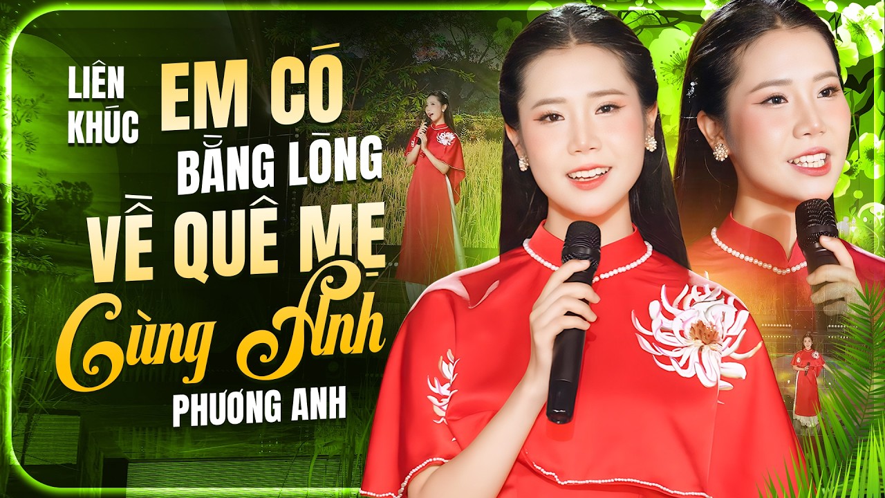 Giọng Ca Ngọt Ngào Lôi Cuốn Người Nghe | LK Em Có Bằng Lòng Về Quê Mẹ Cùng Anh - Phương Anh