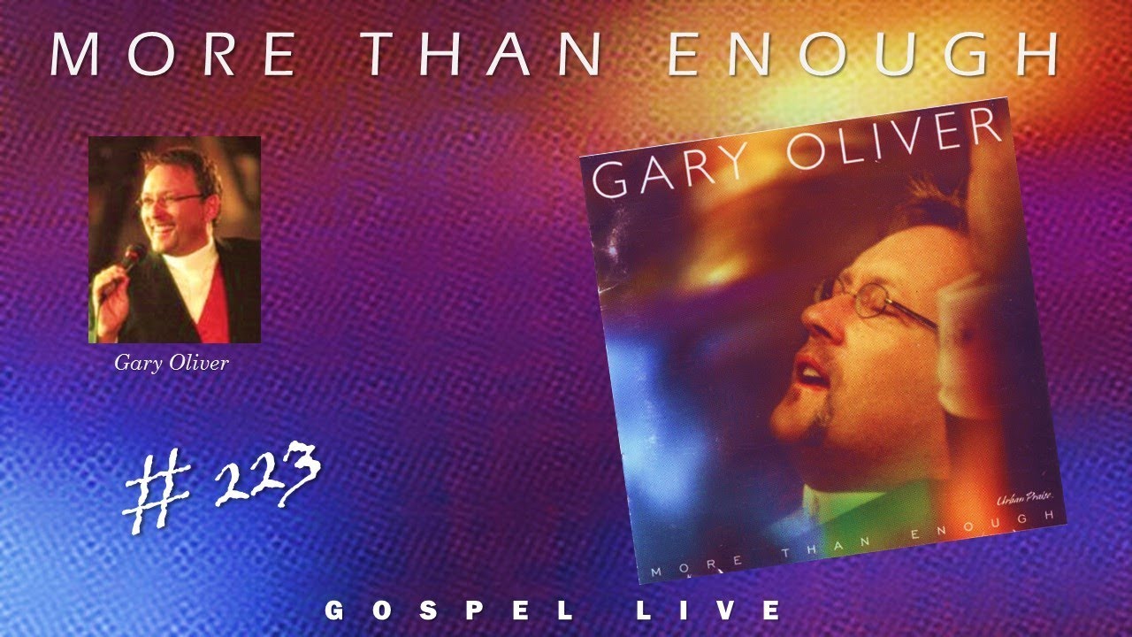 Gary Oliver More Than Enough (Full) (2000) YouTube