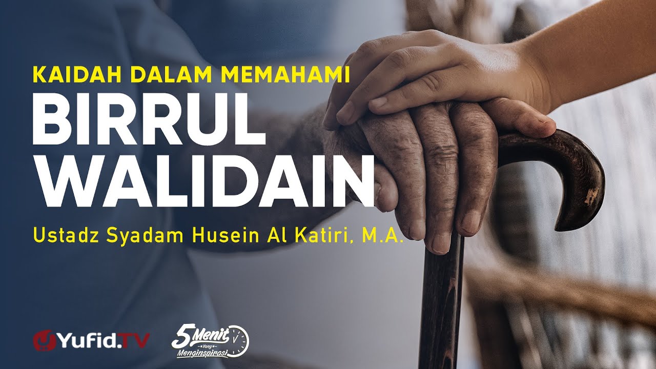Kaidah Dalam Memahami Birrul Walidain Ustadz Syadam Husein Al Katiri M A Youtube Kaidah Dalam Memahami Birrul Walidain Ustadz Syadam Husein Al Katiri M A Youtube