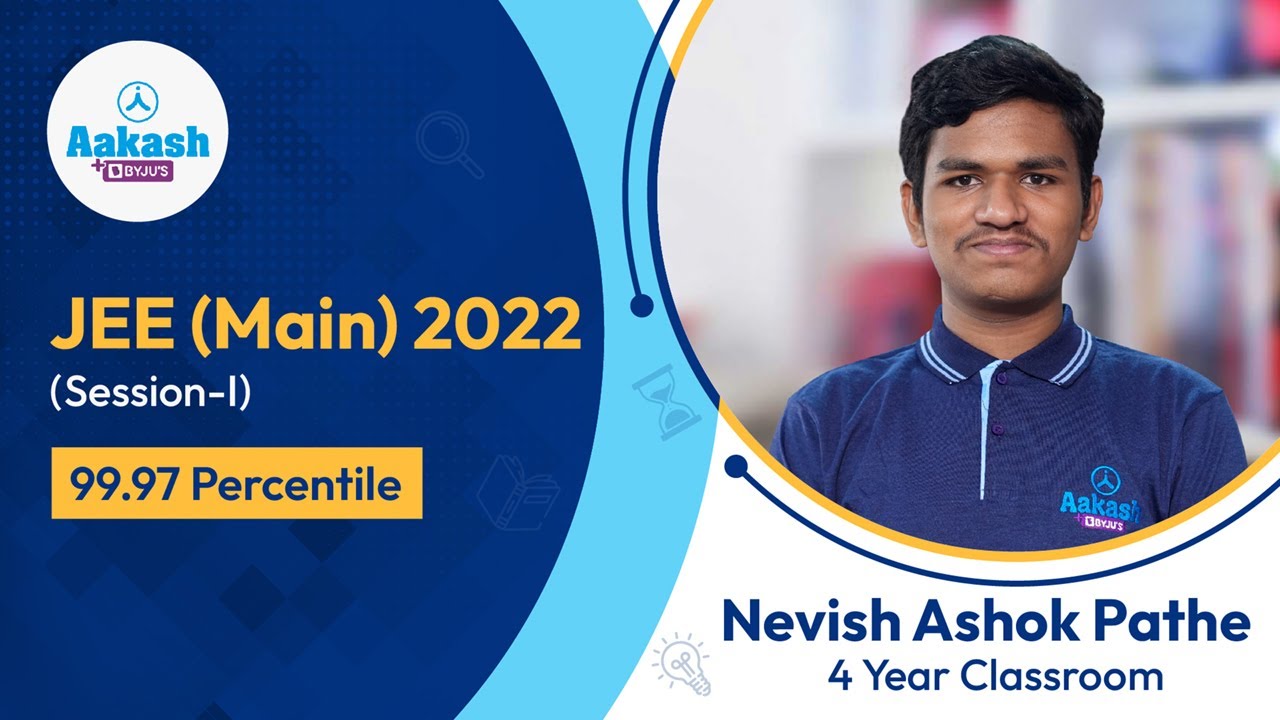 JEE Main 2022 Result (Session-I) Nevish Ashok Pathe  (99.97 percentile) | Aakash BYJU'S
