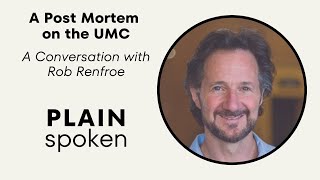 A Post Mortem on the UMC - A Conversation with Rob Renfroe of Good News by PlainSpoken 11,424 views 3 days ago 1 hour, 8 minutes