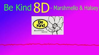 Be Kind [8D VERSION] - Marshmello & Halsey