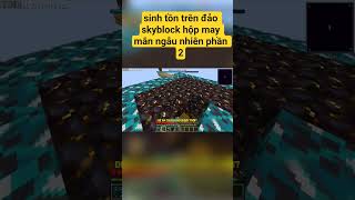 sinh tồn trên đảo skyblock hộp may mắn ngẫu nhiên #minecraft