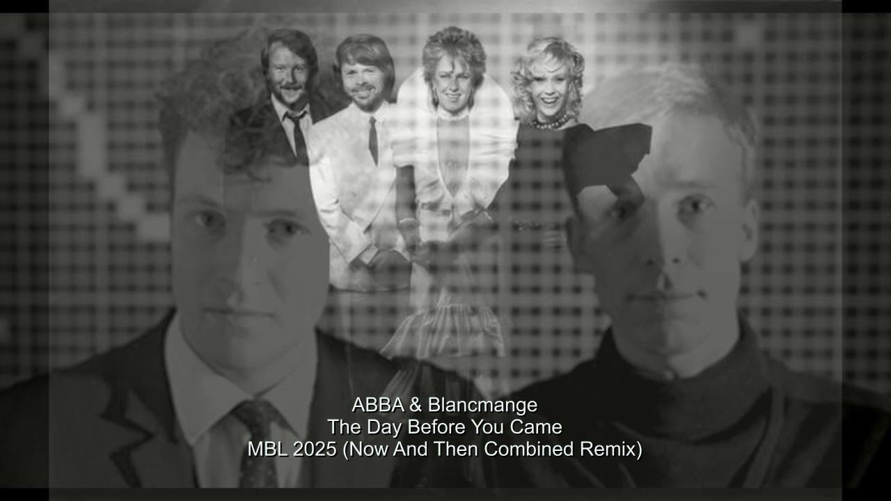 ABBA & BLANCMANGE - The Day Before You Came (MBL 2025 - Now And Then Combined Remix)