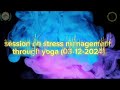 NICM Chennai :SDC on Statutory Procedures-(7th Batch)-Yoga and Stress Management(03-12-2024)