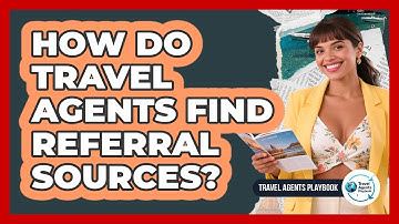 How Do Travel Agents Find Referral Sources?
