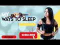 How to sleep properly ways to sleep    