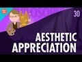 Aesthetic appreciation crash course philosophy 30