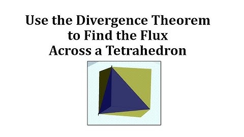 Use the Divergence Theorem to Determine the Flux a Tetrahedron