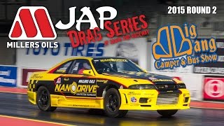 Round 2 2015 Millers Oils Jap Drag Series - Big Bang