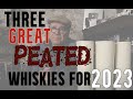 Three GREAT Peated whiskies for 2023