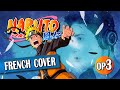 ▶️ [French Cover] Naruto Shippuden - Blue Bird (Opening 3) [RE-UP]