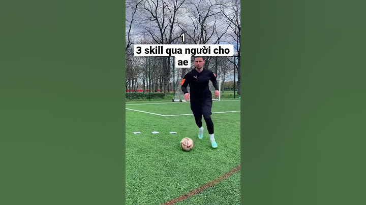 3 SKILL QUA NGƯỜI CHO AE #bongdaphui #skills