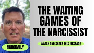 THE WAITING GAMES OF THE NARCISSIST 