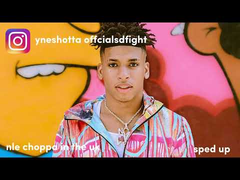 NLE CHOPPA IN THE UK (Sped up/fast/nightcore)