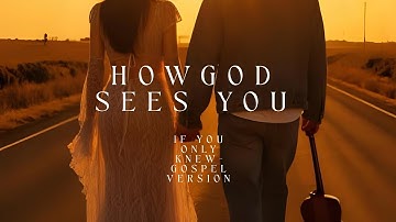 How God Sees You (If You Only Knew)– Official Country Pop | Viral Gospel duet | CountryMusic
