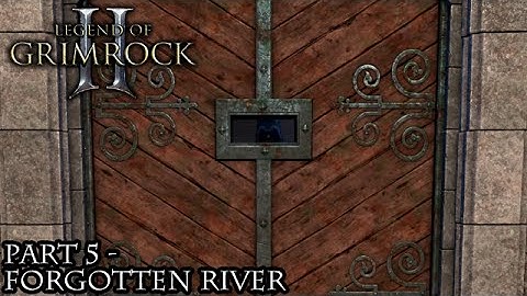Legend of Grimrock 2 [Part 5 - Forgotten River]