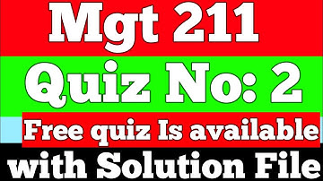 Mgt211 Quiz 2 Solution 2022 | Mgt211 Quiz 2 | Mgt211 Quiz Solution | Let