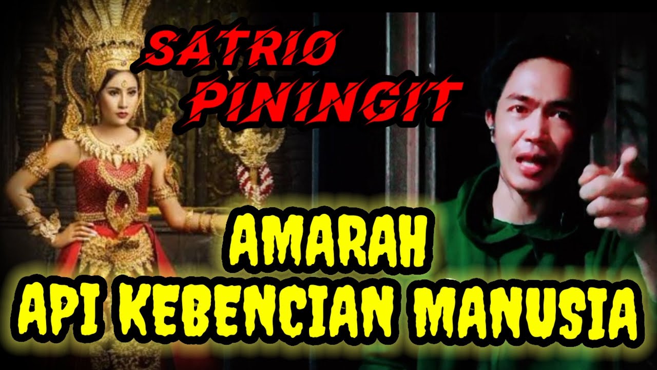 API AMARAH YANG DI PERTURUTKAN - SATRIO PINGIT..!!! - YouTube