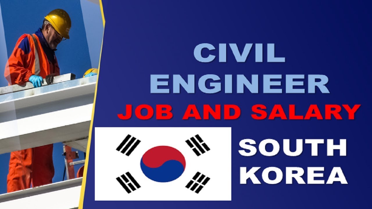 Civil Engineer Salary in South Korea - Jobs and Wages in South Korea