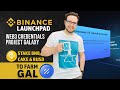 Binance Launchpad Introduces Project Galaxy (GAL) Stake BNB, CAKE, BUSD to Farm GAL Start 29.04.2022