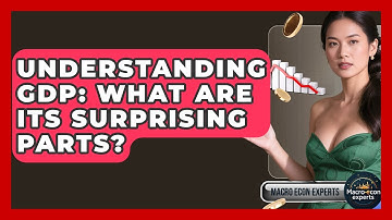 Understanding GDP: What Are Its Surprising Parts? - Macroecon Experts