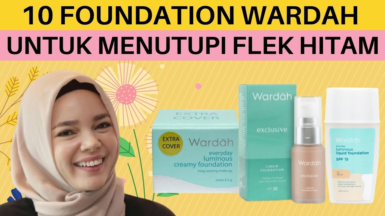 Rekomendasi 10 Produk Foundation Wardah untuk Menutupi Flek Hitam, Tampil Flawless Seharian