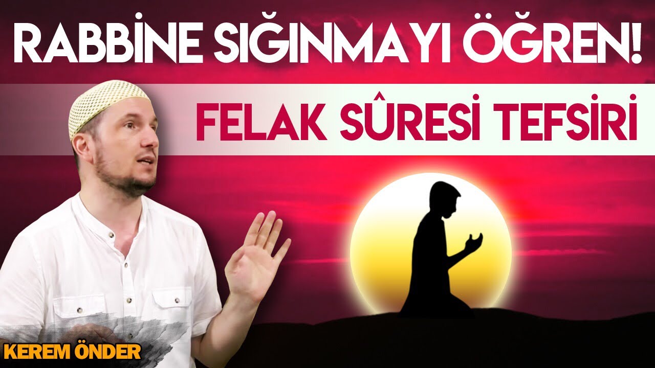 Rabbine sığınmayı öğren! - Felak suresi tefsiri / 28.08.2019 / Kerem Önder