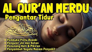Al Quran Merdu Pengantar Tidur Surah Al Kahfi Al Mulk, Ar Rahman, Al Waqiah, Penenang Hati & Pikiran