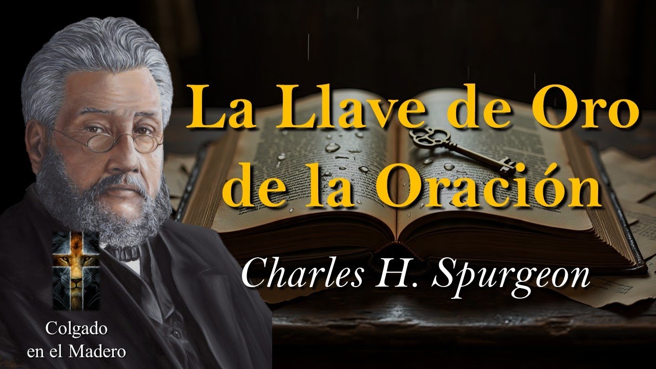 La Llave de Oro de la Oracion Por Charles H Spurgeon