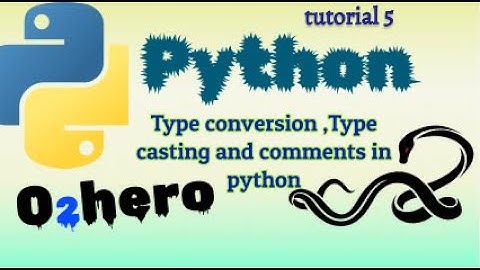 type conversion ,type casting , comments in python : Tutorial 5 (Brain Power)