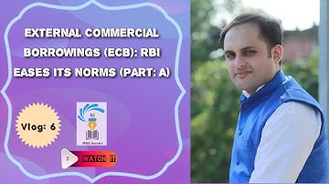 External Commercial Borrowings (ECB) | RBI eases its norms | with latest changes (Part A) in English