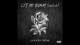Luxury Rose - Let Me Down (Interlude) (Official Audio)