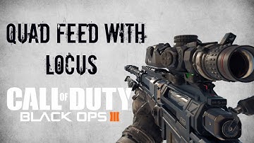 My First Quad Feed With Locus (BO3)