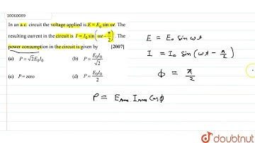 In an a.c. Circuit the voltage applied is E=E_(0) sin (omega)t. The resulting current in the cir...