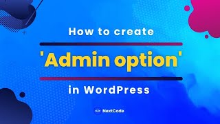 How to setup your #Admin option in #WordPress #Nextcode #themedev