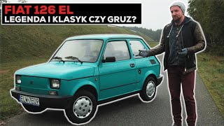 FIAT 126 EL - LEGENDA POLSKIEJ MOTORYZACJI CZY GRUZ?! ( 126p , Maluch )