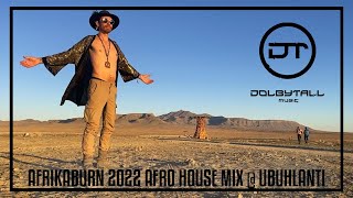 Aftermovie AfrikaBurn 2022 Afro House Mix @ Ubuhlanti Mixed by Dolbytall (Bakean, Upercent Moojo...)