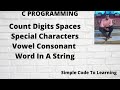 17: C program to count digits spaces special characters vowel consonant word in a string || O level