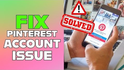 How to Fix Pinterest Account Issue 2025?