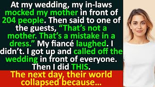 At my wedding, my in-laws mocked my mother in front of 204 people.