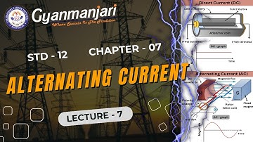 Physics | STD 12th | Ch 7 | Alternating Current | Lec 7 | GCI | 01.09.2025