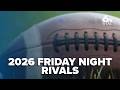 2026 Friday Night Rivals Week 1